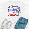 All I Need Is Freedom And Jesus, Premium Soft Unisex Tee, Plus Size 2x, 3x, 4x, July 4th Shirt, Independence Day, Freedom, Patriotic