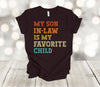 My Son In Law Is My Favorite Child, Dad Shirt, Mom Shirt,  Premium Unisex Tee, Plus Size 2x, 3x, 4x Available