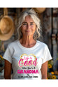 Life Is Good When You Are A Grandma, Customized Shirt, Unisex Tee, Plus Size Available 3x, 4x Custom Tee