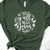 Y'all Need Jesus, Bella Canvas Tee, Choice Of Colors , Soft Tee Shirt, Religious Design