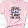 It's Not About The Bunny it's About The Lamb, Bella Canvas Tee, Choice Of Colors , Soft Tee Shirt, Religious Design