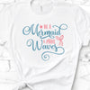 Be A Mermaid And Make Waves, Bella Canvas Tee, Pick From Several Colors, Super Soft Tee Shirt