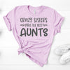 Crazy Sisters Make The Best Aunts, Bella Canvas Tee, Pick From Several Colors, Super Soft Tee Shirt