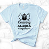 Cruising Alaska Together, Bella Canvas Tee, Pick From Several Colors, Super Soft Tee Shirt