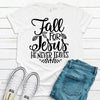 Fall For Jesus He Never Leaves, Bella Canvas Tee, Pick From Several Colors, Super Soft Shirt