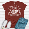 Let It Snow Somewhere Else, Bella Canvas Tee, Choice Of Color, Super Soft Tee Shirt