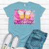 If Nothing Ever Changed There Would Be No Butterflies, Bella Canvas Tee, Choice Of Colors, Soft Tee Shirt