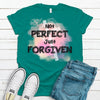 Not Perfect Just Forgiven, Bella Canvas Tee, Choice Of Colors, Soft Tee Shirt