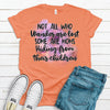 Not All Who Wander Are Lost Some Are Moms Hiding From Their Children, Bella Canvas Tees, Choice Of Colors, Soft Tee