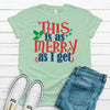 This Is As Merry As I Get, Premium Tee, Choice Of Colors, Super Soft Tee Shirt, Holiday Tee