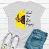 Think Happy Be Happy, Premium Cotton Unisex Tee, Plus Size Available 2x, 3x, 4x, Summer Tee, Sunflower Shirt