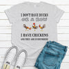 I Don't Have Ducks Or A Row I Have Chickens And They Are Everywhere, Premium Soft Unisex Tee, Plus Size 2x, 3x, 4x, Funny Chicken Shirt