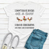 I Don't Have Ducks Or A Row I Have Chickens And They Are Everywhere, Premium Soft Unisex Tee, Plus Size 2x, 3x, 4x, Funny Chicken Shirt