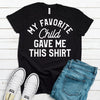 My Favorite Child Gave Me This Shirt, Father's Day Gift, Premium Soft Tee, Plus Sizes Available, Funny Dad Gift, Grandpa Gift, Christmas