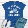 My Favorite Child Gave Me This Shirt, Father's Day Gift, Premium Soft Tee, Plus Sizes Available, Funny Dad Gift, Grandpa Gift, Christmas