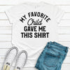 My Favorite Child Gave Me This Shirt, Father's Day Gift, Premium Soft Tee, Plus Sizes Available, Funny Dad Gift, Grandpa Gift, Christmas