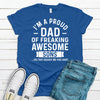 Proud Dad Of Freaking Awesome Son(s),  Father's Day Gift, Premium Soft Tee, Plus Sizes Available, Funny Dad Gift, Son Gift, Funny