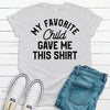 My Favorite Child Gave Me This Shirt, Father's Day Gift, Premium Soft Tee, Plus Sizes Available, Funny Dad Gift, Grandpa Gift, Christmas