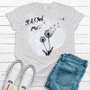 Blow Me, Dandelion Tee Shirt, Funny Summer Shirt, Premium Soft Shirt, Plus Sizes 2x, 3x, 4x Available, Spring And Summer Shirt