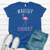 Cute Wassup Flockers, Flamingo Lover, Premium Cotton Unisex Tee, Plus Size 2x, 3x, 4x Plus Sizes Available