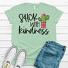 Cute Stick With Kindness, Cactus Shirt, Be Kind, Kindness Matters, Premium Unisex Tee, Plus Size 2x, 3x, 4x Available