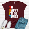 Birthday Shirt, Funny 32 Birthday, SHIT-So Happy I'm 16 Twice, Premium Soft Unisex Tee, Plus Size 2x, 3x, 4x Available