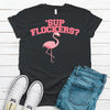 Super Cute 'Sup Flockers?, Flamingo Shirt, Premium Soft Unisex Tee, Plus Size 2x, 3x, 4x, Flamingo Attitude Tee Shirt