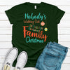 Nobody's Walking Out On This Fun Old Fashioned Family Christmas, Funny Christmas, Premium Cotton Unisex Tee, Plus Size 2x, 3x, 4x Available