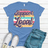 Support Local Tee, Local Shopping Shirt,  Premium Cotton Unisex Tee, Plus Size 2x, 3x, 4x Available