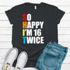 Birthday Shirt, Funny 32 Birthday, SHIT-So Happy I'm 16 Twice, Premium Soft Unisex Tee, Plus Size 2x, 3x, 4x Available