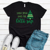 Christmas Shirt,Looks Great Little Full Lotta Sap, Christmas Tree, Funny Holiday, Premium Unisex Tee, Plus Size 2x, 3x, 4x Available