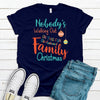 Nobody's Walking Out On This Fun Old Fashioned Family Christmas, Funny Christmas, Premium Cotton Unisex Tee, Plus Size 2x, 3x, 4x Available