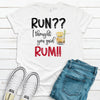 Run?? I Thought You Said Rum!!, Funny Drinking Shirt, BFF Shirt, Exercise, Premium Soft Unisex, Plus Size Available 2x Rum, 3x Rum, 4x Rum