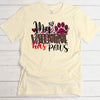 Valentine Shirt, My Valentine Has Paws, Dog Valentine, Cat Valentine, Premium Unisex, Plus Size 2x Valentine, 3x Valentine, 4x Valentine