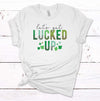 Let's Get Lucked Up, Shamrock, Lucky Tee Shirt, Funny St Patrick's Day Shirt, Premium Cotton Unisex Tee, Plus Size 2x, 3x, 4x Available