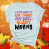 I Just Want To Eat Candy And Watch Scary Movies, Halloween Movies, Horror Movies, Premium Soft Tee Shirt, 2x, 3x, 4x Plus Size Available