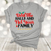 Deck The Halls And Not Your Family, Funny Christmas, Christmas Shirt, Holiday Tee Shirt, Premium Soft Unisex Tee, Plus Size 2x, 3x, 4x