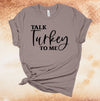 Thanksgiving Shirt, Talk Turkey To Me, Turkey Leg, Friends And Family, Turkey Day, Friendsgiving, Premium Soft Unisex, Plus Size 2x, 3x, 4x