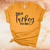 Thanksgiving Shirt, Talk Turkey To Me, Turkey Leg, Friends And Family, Turkey Day, Friendsgiving, Premium Soft Unisex, Plus Size 2x, 3x, 4x