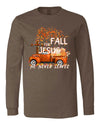 Fall For Jesus He Never Leaves, Fall Christian Long Sleeve, Fall Trees, Bella Canvas Long Sleeve Unisex, 2x, 3x, Plus Size Available