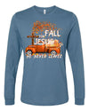 Fall For Jesus He Never Leaves, Fall Christian Long Sleeve, Fall Trees, Bella Canvas Long Sleeve Unisex, 2x, 3x, Plus Size Available