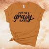 It's All Gravy Baby, Thanksgiving Tee, Thankful, Turkey Day, Friendsgiving, Premium Soft Unisex Tee, Plus Size 2x, 3x, 4x