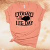 Thanksgiving Shirt, Today Is Leg Day, Turkey Leg, Friends And Family, Turkey Day, Friendsgiving, Premium Soft Unisex, Plus Size 2x, 3x, 4x