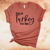 Thanksgiving Shirt, Talk Turkey To Me, Turkey Leg, Friends And Family, Turkey Day, Friendsgiving, Premium Soft Unisex, Plus Size 2x, 3x, 4x