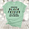 Operation Black Friday Get The Hell Outta My Way, Black Friday, Christmas Shopping, Premium Soft Unisex Tee, Plus Size 2x, 3x, 4x