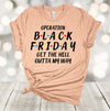 Operation Black Friday Get The Hell Outta My Way, Black Friday, Christmas Shopping, Premium Soft Unisex Tee, Plus Size 2x, 3x, 4x