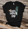 Father's Day Shirt, Nacho Average Dad, Best Dad, Father Shirt, Dad Gift, Premium Soft Unisex Tee, Plus Sizes Available 2x, 3x, 4x