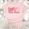 Valentine's Day Shirt, Love Like Jesus, Christian Valentine, Religious Valentine, Premium Soft Tee, Plus Sizes 2, 3x, 4x Available