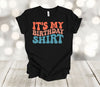 Birthday Shirt, It's My Birthday Shirt, Birthday Tee, Birthday Gift, Premium Soft Unisex Shirt, Plus Sizes Available