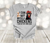 Chicken Shirt, I Can Buy Myself Chickens I Can Get My Own Eggs, Funny Chicken Shirt, Premium Unisex Shirt, Plus Sizes Available